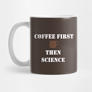 Coffee First Then Science Mug